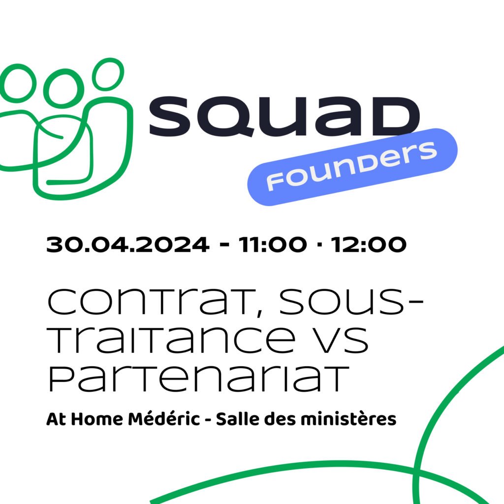 Squad Founder sur le thême : Contrat, sous traitance vs partenariat